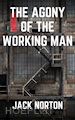 Jack Norton - The Agony Of The Working Man