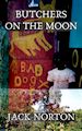 Jack Norton - Butchers On The Moon: An Expanded Collection Of Early Poems