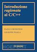 Paolo Cremonesi; Giuseppe Psaila - Introduzione ragionata al C/C++