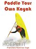 Francisco Ramirez Inge - Paddle Your Own Kayak