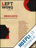 Left wing. Vol. 2: Mercato.