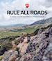 AA.VV. - DUCATI. RULE ALL ROADS. A JOURNEY ACROSS THE ITALIAN BEAUTY ON THE MULTISTRADA V