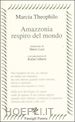 THEOPHILO MARCIA - AMAZZONIA RESPIRO DEL MONDO. TESTO PORTOGHESE A FRONTE