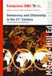 FONDAZIONE ISMU (Curatore); CODINI (Curatore); D'ODORICO M. (Curatore) - DEMOCRACY AND CITIZENSHIP IN THE 21ST CENTURY