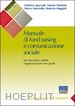 SPAZZOLI F.; MATTEINI M.; MAURIELLO M.; MAGGIOLI R. - MANUALE DI FUND RAISING E COMUNICAZIONE SOCIALE