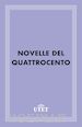 Aa. Vv.; Ferrero Giuseppe Guido (Curatore); Doglio Maria Luisa (Curatore) - Novelle del Quattrocento