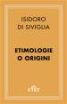 Isidoro di Siviglia - Etimologie o Origini