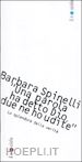 SPINELLI BARBARA - UNA PAROLA HA DETTO DIO, DUE PAROLE NE HO UDITE