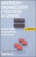 POGGIO BARBARA; MURGIA ANNALISA; DE BON MAURA - INTERVENTI ORGANIZZATIVI E POLITICHE DI GENERE