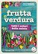 DADDUZIO LORENZA; GIORDANO FLAVIA - FRUTTA E VERDURA. TUTTI I COLORI DELLA SALUTE