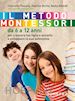 Poussin Charlotte; Roche Hadrien; Hamidi Nadia - Il metodo Montessori da 6 a 12 anni