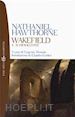 HAWTHORNE NATHANIEL; MONTALE E. (Curatore) - WAKEFIELD