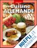 Hübner Thomas; Paulsen-Goi Cinzia - La cucina tedesca. Ediz. francese