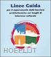 AA.VV. - LINEE GUIDA PER IL SUPERAMENTO DELLE BARRIERE ARCHITETTONICHE NEI LUOGHI DI