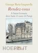 GNAGNARELLA GIUSEPPE MARIA - RENDEZ-VOUS. A SAINT-GERMAIN DOVE BATTE IL CUORE DI PARIGI