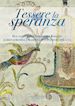 Russo A.(Curatore); Urciuoli S.(Curatore); Caporossi L.(Curatore) - Tessere la speranza. Dal culto della Vergine del Rosario al restauro della Madonna della cintura di Gaeta. Ediz. a colori