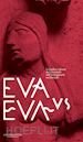 BRUCIATI A. (Curatore); OSANNA M. (Curatore); PORRO D. (Curatore) - EVA VS EVA