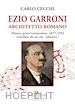 CECCHI CARLO - EZIO GARRONI ARCHITETTO ROMANO