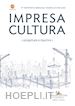 FEDERCULTURE (Curatore) - IMPRESA CULTURA