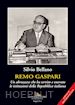 Bellano Silvio - Remo Gaspari. Un abruzzese che ha servito e onorato le istituzioni della Repubblica Italiana