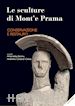 AA.VV. - Le sculture di Mont’e Prama - Conservazione e restauro