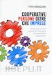 Menzani Tito - Cooperative: persone oltre che imprese. Risultati di ricerca e spunti di riflessione sul movimento cooperativo