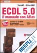 Formatica(Curatore) - ECDL 5.0. Il manuale con Atlas. Vista-XP. Office 2007. Con CD-ROM