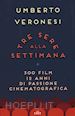 Veronesi Umberto - Tre sere alla settimana. 300 film, 12 anni di passione cinematografica. Con e-book
