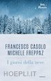 Casolo Francesco; Freppaz Michele - I giorni della neve