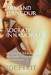 D’Angour Armand - Socrate innamorato