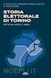 Aa. Vv.; Pregliasco Lorenzo (Curatore); YouTrend (Curatore) - Storia elettorale di Torino