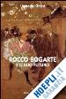 Grassi Umberto - Rocco Bogarte e il suo futuro