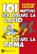 Patrizio Cacciari - 101 motivi per odiare la Lazio e tifare la Roma