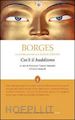 BORGES JORGE L. - COS'E' IL BUDDISMO