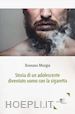 Murgia Rossano - Storia di un adolescente diventato uomo con la sigaretta