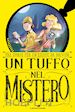 BONALUMI LAURA; LAVATELLI ANNA; RUIZ-MIGNONE SEBASTIANO - TUFFO NEL MISTERO: IL LAGO DEL TEMPO FERMO-L'ENIGMA DELLA TORRE-LA CRIPTA DEL VA