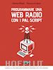 Mondo Fabrizio; La Spesa Vincenzo - Programma una web radio con i PAL script: Modella la tua web radio in perfetta sintonia con i tuoi desideri