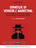 Micozzi Gabriele - Strategie di vendita e marketing. Modello innovativo con kit excel per sviluppare piani di marketing - comunicazione - vendite