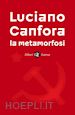 Canfora Luciano - La metamorfosi