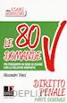 TRINCI ALESSANDRO - LE 80 DOMANDE D'ESAME DI DIRITTO PENALE - PARTE GENERALE