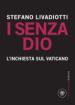 Livadiotti Stefano - I senza Dio
