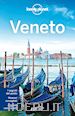 Cottino Linda; Filippi Francesca; Fiorillo Sara; Formenti Andrea; Patrioli Marco; Rando Rossana; Lonely Planet (Curatore) - Veneto