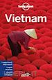 Bush Austin; Eimer David; Ray Nick; Tang Phillip; Stewart Iain; Atkinson Brett; Lonely Planet (Curatore) - Vietnam
