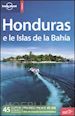 GREG BENCHWICK - HONDURAS E LE ISLAS DE LA BAHIA GUIDA EDT 2010