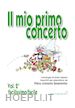 Smaniotto P. A. (Curatore) - Il Mio primo concerto. Antologia di brani classici trascritti per pianoforte. Facilissimo/facile. Spartito . Vol. 2