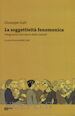 GALLI GIUSEPPE; ARFELLI GALLI A. (Curatore) - LA SOGGETTIVITA' FENOMENICA. INTEGRAZIONI ALLA TEORIA DELLA GESTALT