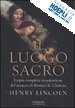 LINCOLN HENRY - IL LUOGO SACRO