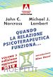 Norcross John C.; Lambert Michael J. - Quando la relazione psicoterapeutica funziona.... Vol. 3: Ricerche scientifiche a prova di evidenza