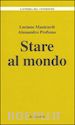 MANICARDI LUCIANO; PROFUMO ALESSANDRO - STARE AL MONDO