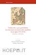 MARTIN MOLARES M. (Curatore); MANCINELLI M. (Curatore) - TRADUCCION Y PRE-PERIODISMO. LAS RELACIONES DE SUCESOS ITALO-ESPANOLAS DE LOS SI